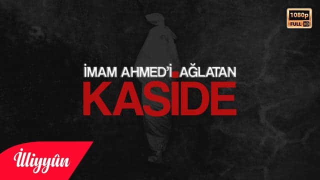 İmam Ahmed b. Hanbel'i (rh) Ağlatan Kaside