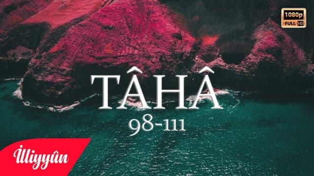 O Gün Sûr'a Üflenir | Tâhâ Sûresi 98-111