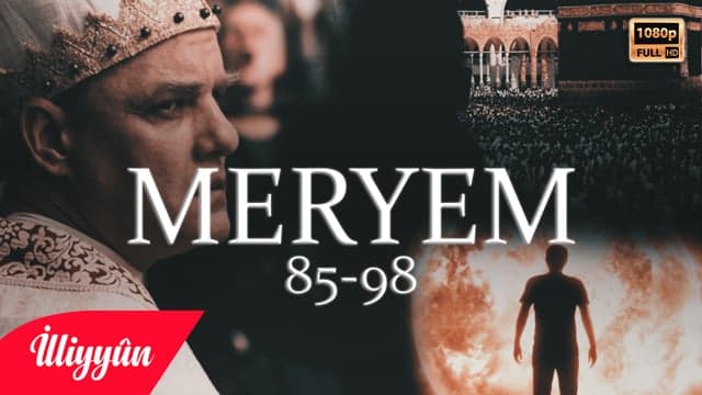 Dediler ki: “Rahmân çocuk edindi.” | Meryem Sûresi 85-98