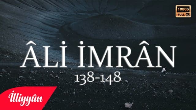 Geri mi Döneceksiniz? | Âli İmrân Sûresi 138-148