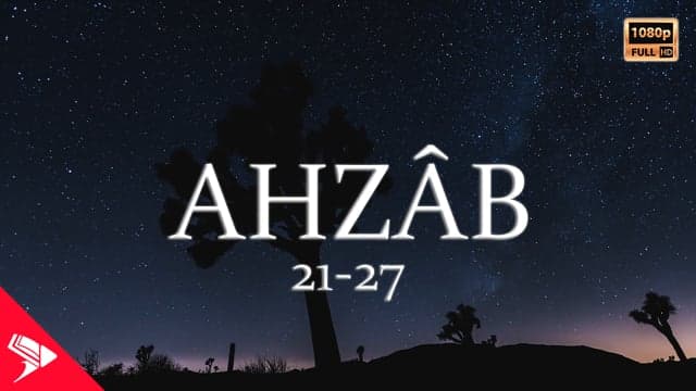 Sadâkat Gösteren Adamlar | Ahzâb Sûresi 21-27