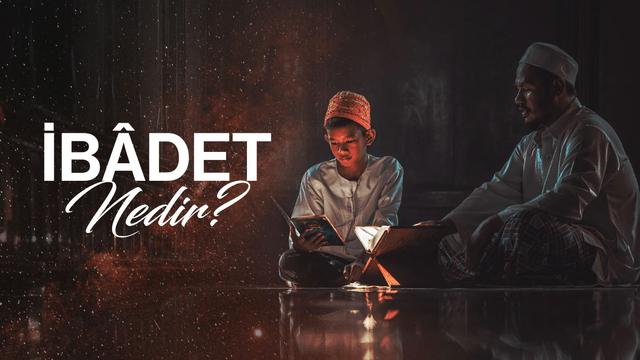 İbâdet Nedir?